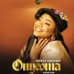 Mercy Chinwo – Onyeoma Good God