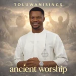 Toluwanisings – Ancient Worship