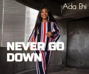 Ada Ehi – Never Go Down