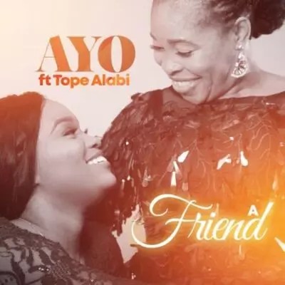 Ayomiku – A Friend Ft. Tope Alabi