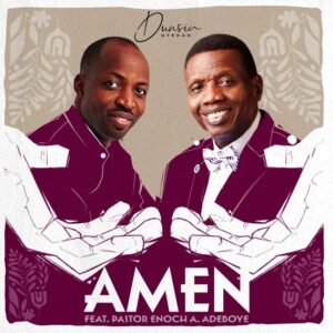 Dunsin Oyekan – Amen ft. Pastor E.A Adeboye