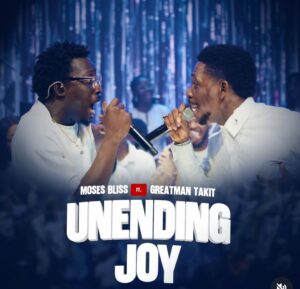 Moses Bliss – Unending Joy ft. Greatman Takit