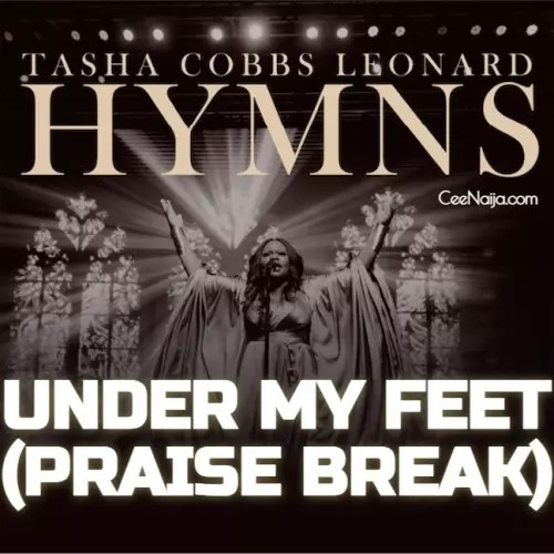 Tasha Cobb Leonard – Under My Feet (Praise Break)