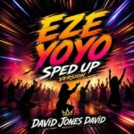 Eze Yoyo (Sped Up Version) By David Jones David