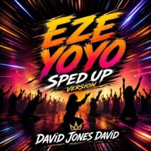 Eze Yoyo (Sped Up Version) By David Jones David