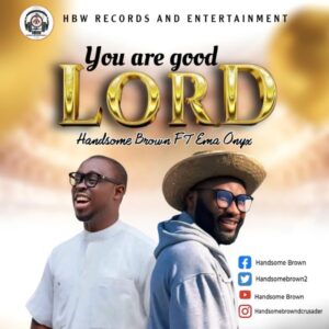 Hansome Brown – You Are Good Lord
