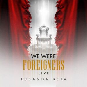 Lusanda Beja – We Were Foreigners