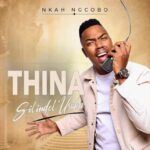 Nkah Ngcobo – Thina Silindel’Usuku
