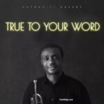Nathaniel Bassey – True To Your Word