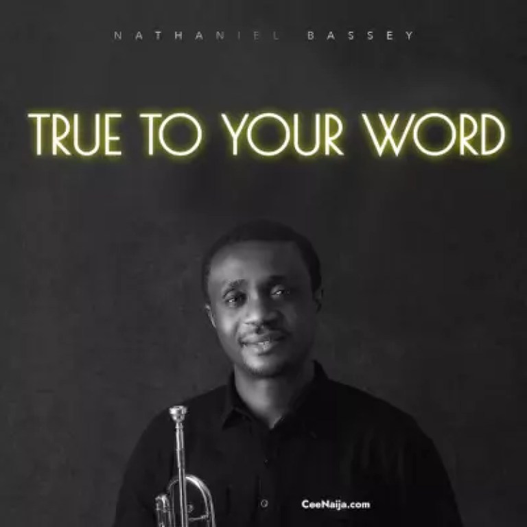 Nathaniel Bassey – True To Your Word