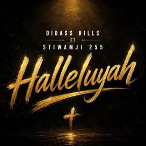 Didass Hills ft Stiwamji 255 – Halleluyah
