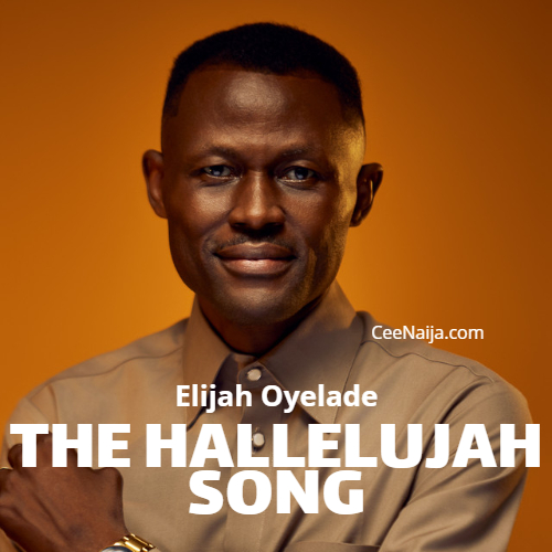 Elijah Oyelade – The Hallelujah Song