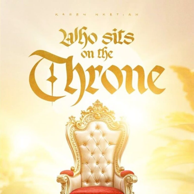 Karen Nketiah – Who Sits On The Throne