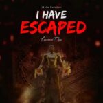 I Have Escaped Chant Lyrics by Lawrence Oyor