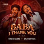 Minister Blessing – Baba I Thank You Ft. Enkay Ogboruche