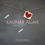 Pastor Courage – Kaunar Allah