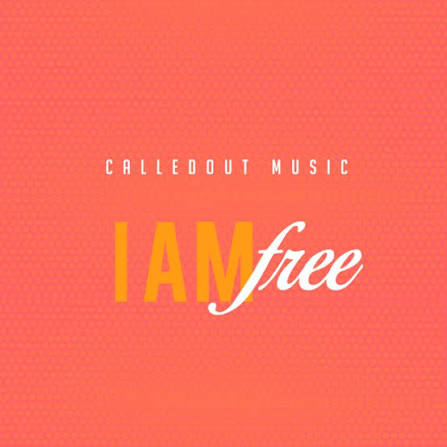 Calledout Music – I Am Free
