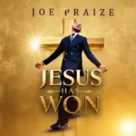 JoePraize – Jesus Has Won