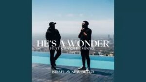 Israel Houghton – He’s a Wonder Ft. Chandler Moore