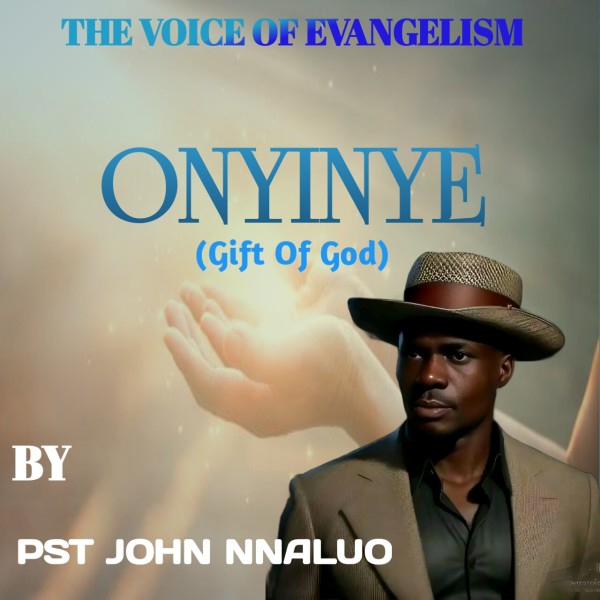 Pst John Nnaluo – Onyinye