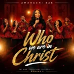 Amarachi Eze – Who we are in Christ