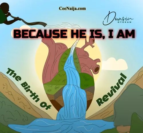 Dunsin Oyekan – Because He Is, I Am