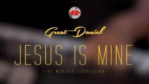 Great Daniel – Jesus is Mine