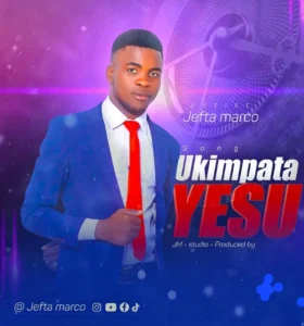 Jefta Marco – Ukimpata Yesu