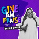 Mera Owili – Give Am Praise