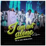 Mr M & Revelation – I Am Not Alone