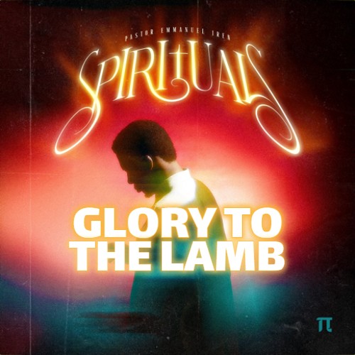 Pastor Emmanuel Iren Glory To The Lamb