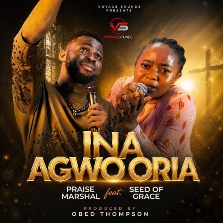 Praise Marshal – Ina Agwo Oria Ft. Seed Of Grace