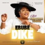 Ebube Dike Lyrics By Chinyere Udoma