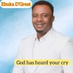 Ebuka D’Great – God Has Heard Your Cry