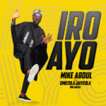 Iro Ayo Lyrics By MIke Abdul Ft. Omotola Jaiyeola