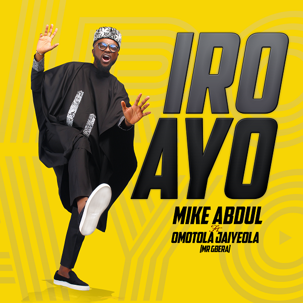 Iro Ayo Lyrics By MIke Abdul Ft. Omotola Jaiyeola