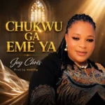 Joy Chris – Chukwu Ga Eme Ya