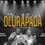 Paul Akadi – Olurapada (The Redeemer) ft. Pelumi Deborah