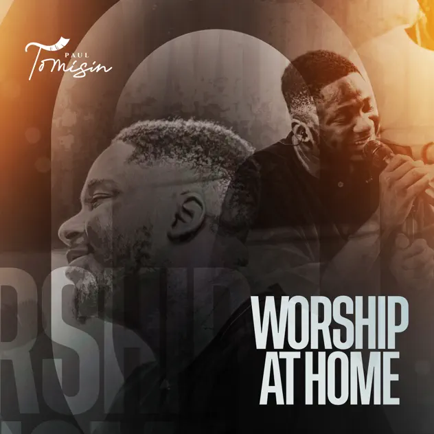 Paul Tomisin – Worship At Home