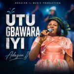 Adazion Ij – Utu Gbawara Iyi