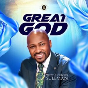 Apostle Johnson Suleman – Great God