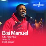Glitch Gospel – Oba Alate Anu / Aanu Ni / Hirah Jamah ft. BisiManuel