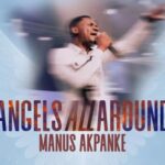 Manus Akpanke – Angels All Around