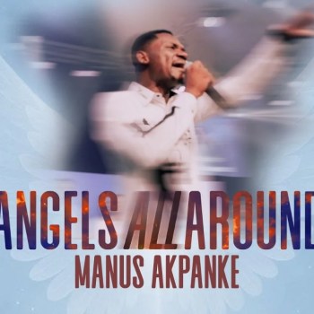 Manus Akpanke – Angels All Around